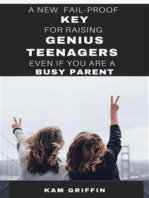 A New Fail-Proof Key for Raising Genius Teenagers Even If You Are A Busy Parent