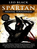 Spartan Mental Toughness - Train Your Mind to Sidestep Mental Resistance, Power Through Discomfort, and Ignore Distraction to Achieve the Goals You Truly Want and Others Dream Of.