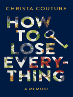 How to Lose Everything: A Memoir about Losing My Children, My Leg, My Marriage, and My Voice
