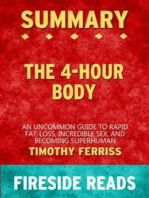 The 4-Hour Body: An Uncommon Guide to Rapid Fat-Loss, Incredible Sex and Becoming Superhuman by Timothy Ferriss: Summary by Fireside Reads