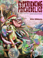 Experiencing Psychedelics - What It’s Like to Trip on Psilocybin Magic Mushrooms, LSD/Acid, Mescaline and DMT
