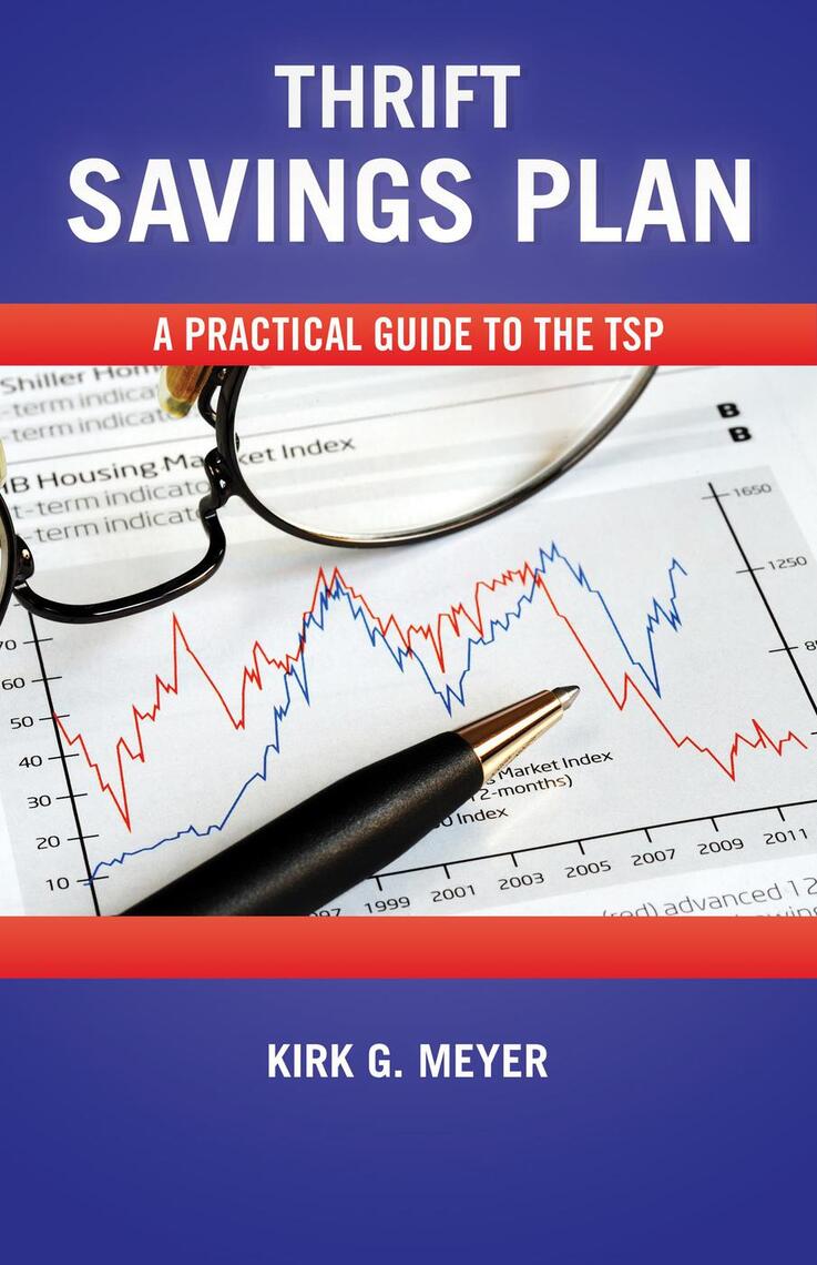 Thrift Savings Plan: A Practical Guide to the TSP by Kirk G. Meyer ...