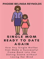 Single Mom Ready to Date Again: How Any Single Mother Can Make a Successful Come-Back into the Dating Scene without Losing Her Mind
