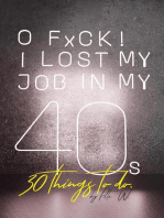 O Fxck! I Lost My Job in My 40s! 30 Things to Do.