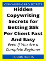 Hidden Copywriting Secrets for Getting $5k Per Client Fast And Easy: Even if You Are a Complete Beginner