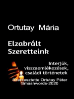 Ortutay Mária Elzabrált Szeretteink Interjúk, Visszaemlékezések, Családi történetek Szerkesztette Ortutay Péter