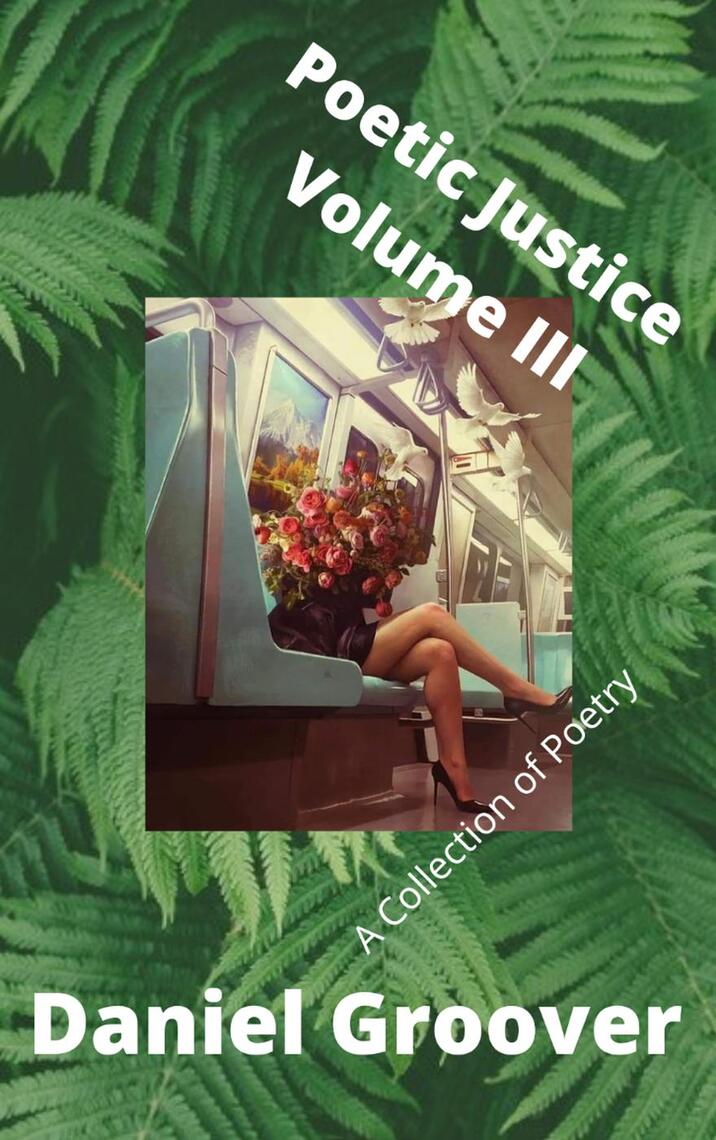 Poetic Justice Volume III by Daniel Groover (Ebook) - Read free for 30 days