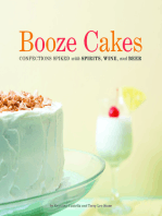 Booze Cakes: Confections Spiked with Spirits, Wine, and Beer