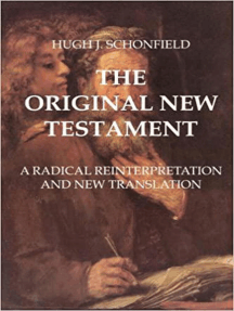 THE ORIGINAL NEW TESTAMENT by Hugh J. Schonfield - Ebook | Scribd
