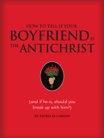 How to Tell if Your Boyfriend Is the Antichrist: (and if he is, should you break up with him?)