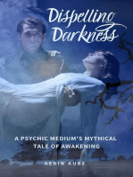 Dispelling Darkness: A Psychic Medium's Mythical Tale of Awakening: Dispelling Darkness, #1