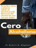 Cero Alcoholismo: Descubre cómo cualquier adicto al alcohol puede liberarse del alcohol de una vez por todas