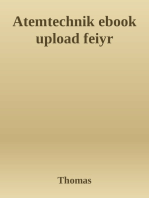 Atemtechnik-Der Atem als Quelle der Lebensenergie: Erfahre alles über die positive Auswirkung der Atmung auf Körper, Geist und Seele