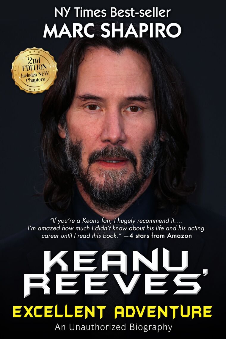 Keanu Reeves' Excellent Adventure: An Unauthorized Biography by