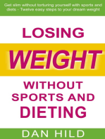 Losing weight without sports and dieting: Get slim without torturing yourself with sports and diets --- Twelve easy steps to your dream weight