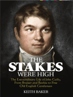 The Stakes were High: The Extraordinary Life of John Gully, From Bruiser and Bookie to Fine Old English Gentleman