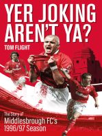 Yer Joking Aren't Ya?: The Full Story of Middlesbrough's Unforgettable 1996/97 Season
