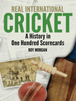 Real International Cricket: A History in One Hundred Scorecards