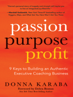 Passion, Purpose, Profit: 9 Keys to Building an Authentic Executive Coaching Business