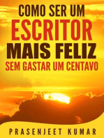 Como Ser Um Escritor Mais Feliz Sem Gastar Um Centavo