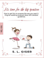 It's Time for the Big Question - How to Get Him to Propose the Way You Want It. Original Wedding Proposal Ideas With Detailed Guidelines.