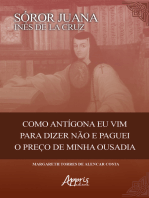 Sóror Juana Inês de La Cruz: Como Antigona eu Vim para Dizer Não e Paguei o Preço de Minha Ousadia