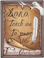 Lord, Teach Us To Live: Lessons on Daily Living from The Lord's Prayer