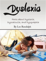 Dyslexia: Facts about Dyslexia, Dyscalculia, and Dysgraphia