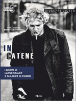 In catene. I giorni di Layne Staley e gli Alice In Chains