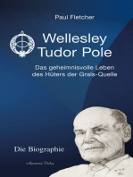Wellesley Tudor Pole: Die Biographie. Das geheimnisvolle Leben des Hüters der Grals-Quelle