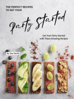 The Perfect Recipes to Get Your Party Started: Get Your Party Started with These Amazing Recipes