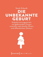 Die unbekannte Geburt: Subjektivierungsweisen von gebärenden Frauen zwischen individueller Praxis und öffentlichem Diskurs