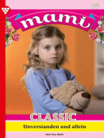 Unverstanden und allein: Mami Classic 39 – Familienroman