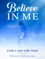 Believe in Me: For I Am the Way