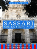 Sassari con la Testa in Su: Guida Culturale di Sassari e del suo territorio comunale