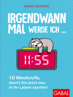 Irgendwann mal werde ich ...: 10 Weckrufe, damit Sie jetzt neu in Ihr Leben starten!