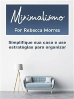 Minimalismo: Simplifique sua casa e use estratégias para organizar