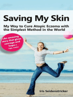 Saving My Skin: My Way to Cure Atopic Eczema with the Simplest Method in the World