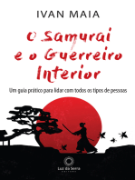 O Samurai e o Guerreiro Interior: Um guia prático para lidar com todos os tipos de pessoas