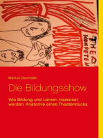 Die Bildungsshow: Wie Bildung und Lernen inszeniert werden. Anatomie eines Theaterstücks.