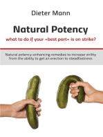 Natural potency - what to do if your »best part« is on strike?: Natural potency-enhancing remedies to increase virility from the ability to get an erection to steadfastness