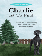 Charlie 1st To Find: Charlie, the Mystery-Solving Great Dane & His Quick Traveling Partners, #1