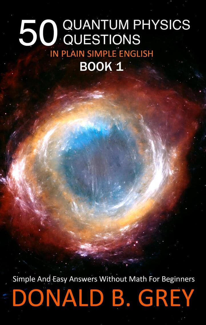 50 Quantum Physics Questions In Plain Simple English Book 1 : Simple ...