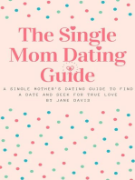 The Smart Single Mom Dating Guide: A Single Mother’s Dating Guide to Find a Date and Seek for True Love