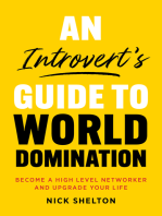 An Introvert's Guide to World Domination: Become a High Level Networker and Upgrade Your Life