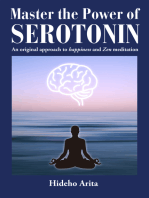 Master the Power of Serotonin: An original approach to happiness and Zen meditation
