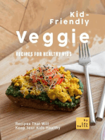 Kid-Friendly Veggie Recipes for Healthy Kids: Recipes That Will Keep Your Kids Healthy