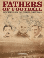 Fathers of Football: Great Britons Who Took Football to the World