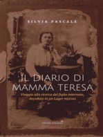 Il diario di mamma Teresa: Viaggio alla ricerca del figlio internato, deceduto in un Lager nazista