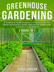 Read Greenhouse Gardening A Complete Guide To Build A Greenhouse And Grow Vegetables Herbs And Fruits Foods And Plants All Year Round Online By Jessie Cooler Books